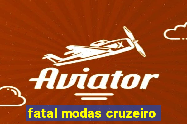 fatal modas cruzeiro